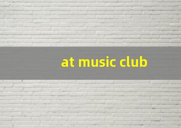 at music club